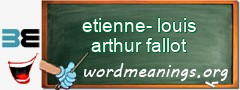 WordMeaning blackboard for etienne-louis arthur fallot